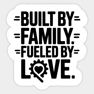 Built By Family. Fueled By Love Family Gift Sticker